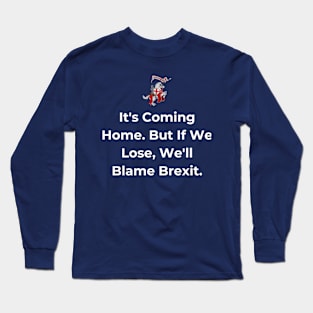 Euro 2024 - It's Coming Home. But If We Lose, We'll Blame Brexit. Horse. Long Sleeve T-Shirt